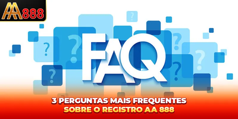 3 perguntas mais frequentes sobre o registrar AA888 3 perguntas mais frequentes sobre o registrar AA888