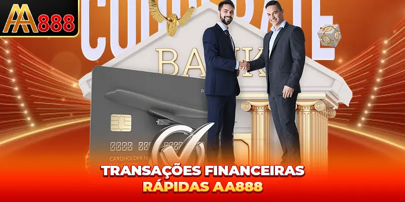 Transações financeiras rápidas AA888 Transações financeiras rápidas AA888