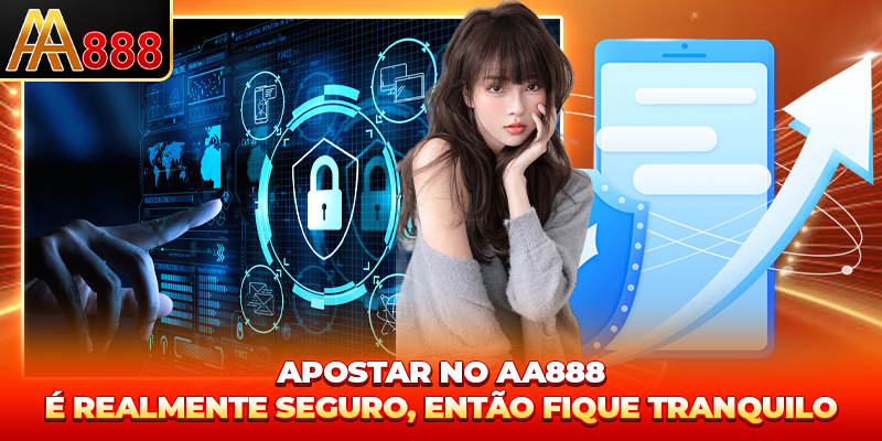 Apostas no aa888 São Realmente Seguras?, então fique tranquilo Apostas no aa888 São Realmente Seguras?, então fique tranquilo