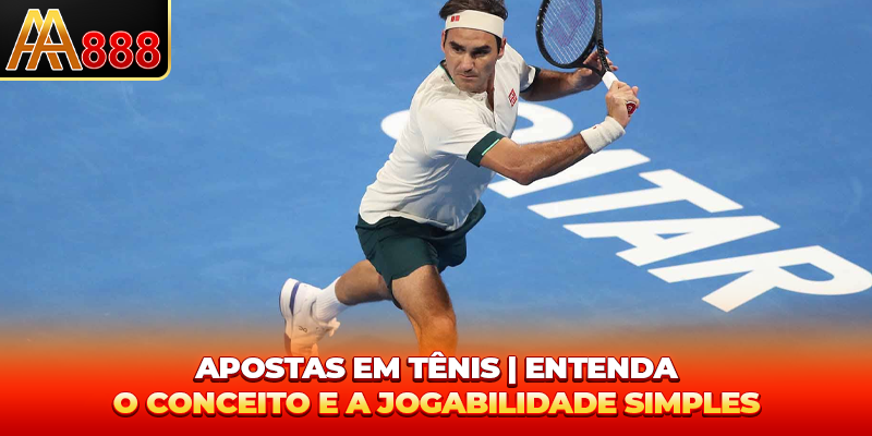 Apostas Tênis - Entenda o Conceito e a Jogabilidade Simples