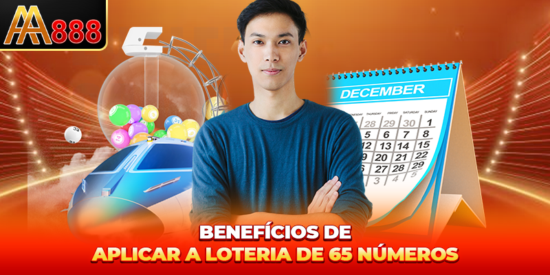 Benefícios de aplicar a Apostas com 65 Números Benefícios de aplicar a Apostas com 65 Números