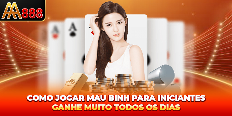 Como jogar Mậu Binh para iniciantes - Ganhe muito todos os dias