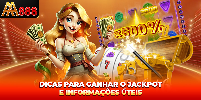 Dicas para Gire o Jackpot Fácil e informações úteis