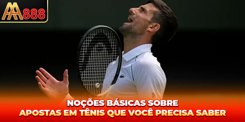 Noções básicas sobre Apostas Tênis que você precisa saber Noções básicas sobre Apostas Tênis que você precisa saber