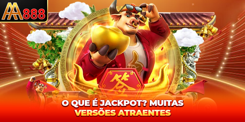 O que é Jackpot? Muitas versões atraentes O que é Jackpot? Muitas versões atraentes