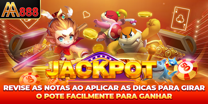 Revise as notas ao aplicar as dicas para Gire o Jackpot Fácil