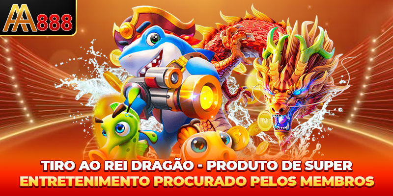 Pesca Dragão Rei - Produto de super entretenimento procurado pelos membros