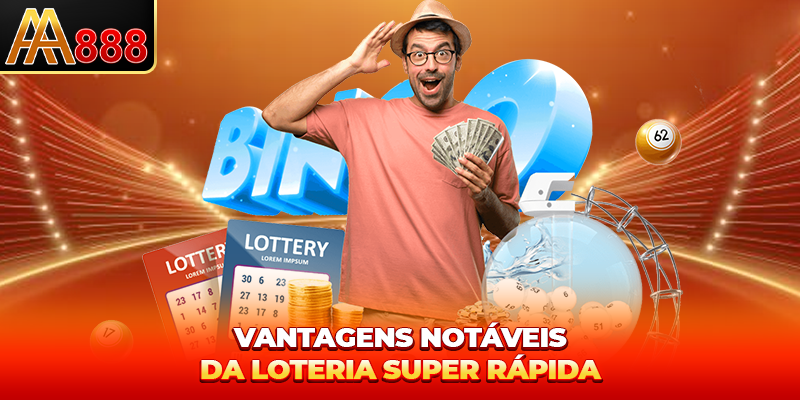 Vantagens notáveis da loteria super rápida Vantagens notáveis da loteria super rápida